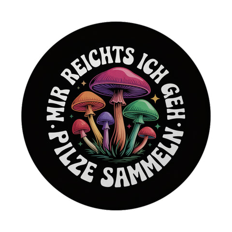 Pilzsammler Magnet - Mir reichts, ich geh Pilze sammeln
