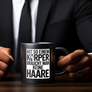 Glatzkopf Tasse - mit so einem Körper keine Haare