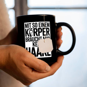 Glatzkopf Tasse - mit so einem Körper keine Haare