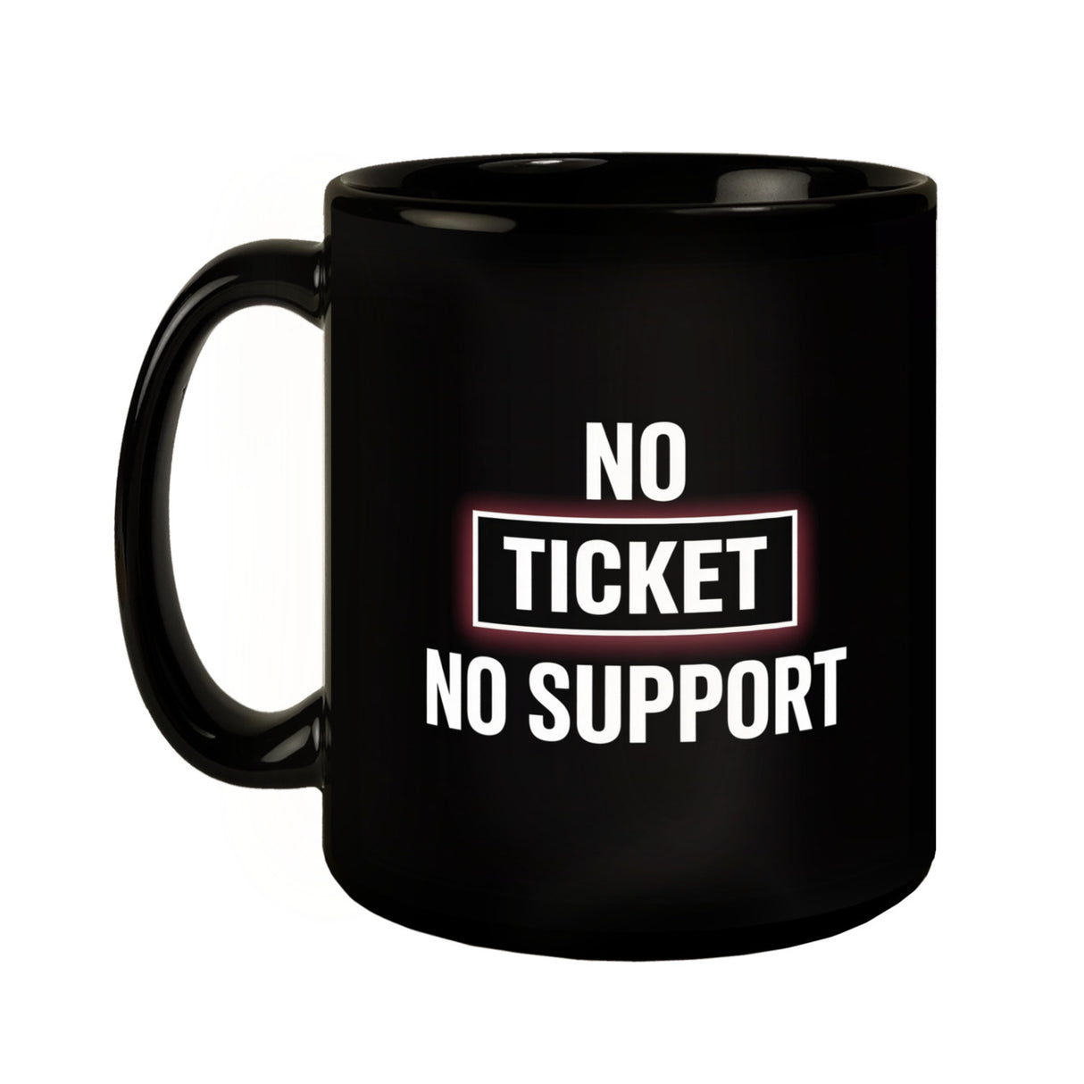 No Ticket No Support Tasse für Informatiker
