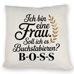 Frau ist der BOSS Kissen