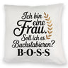 Frau ist der BOSS Kissen