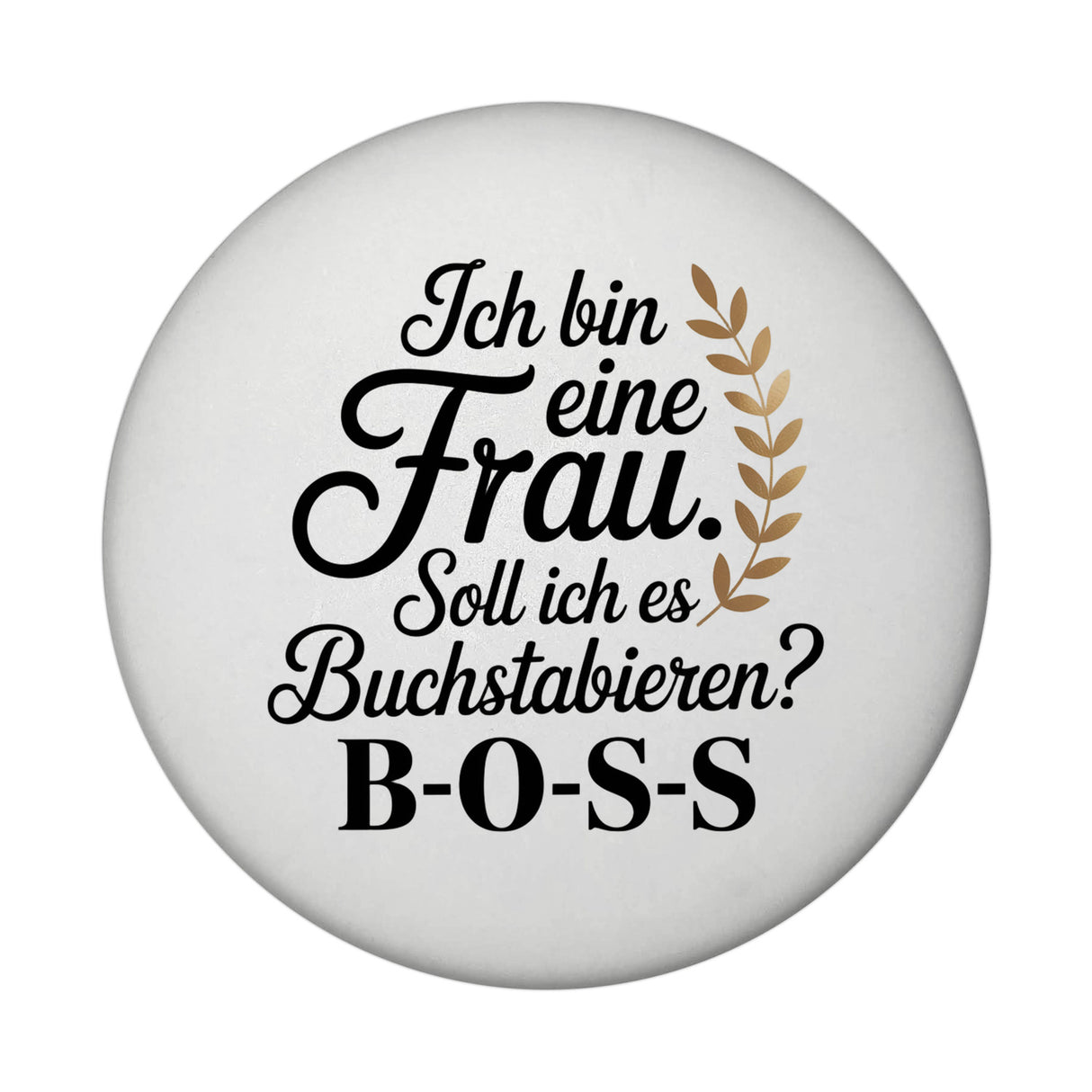Frau ist der BOSS Magnet