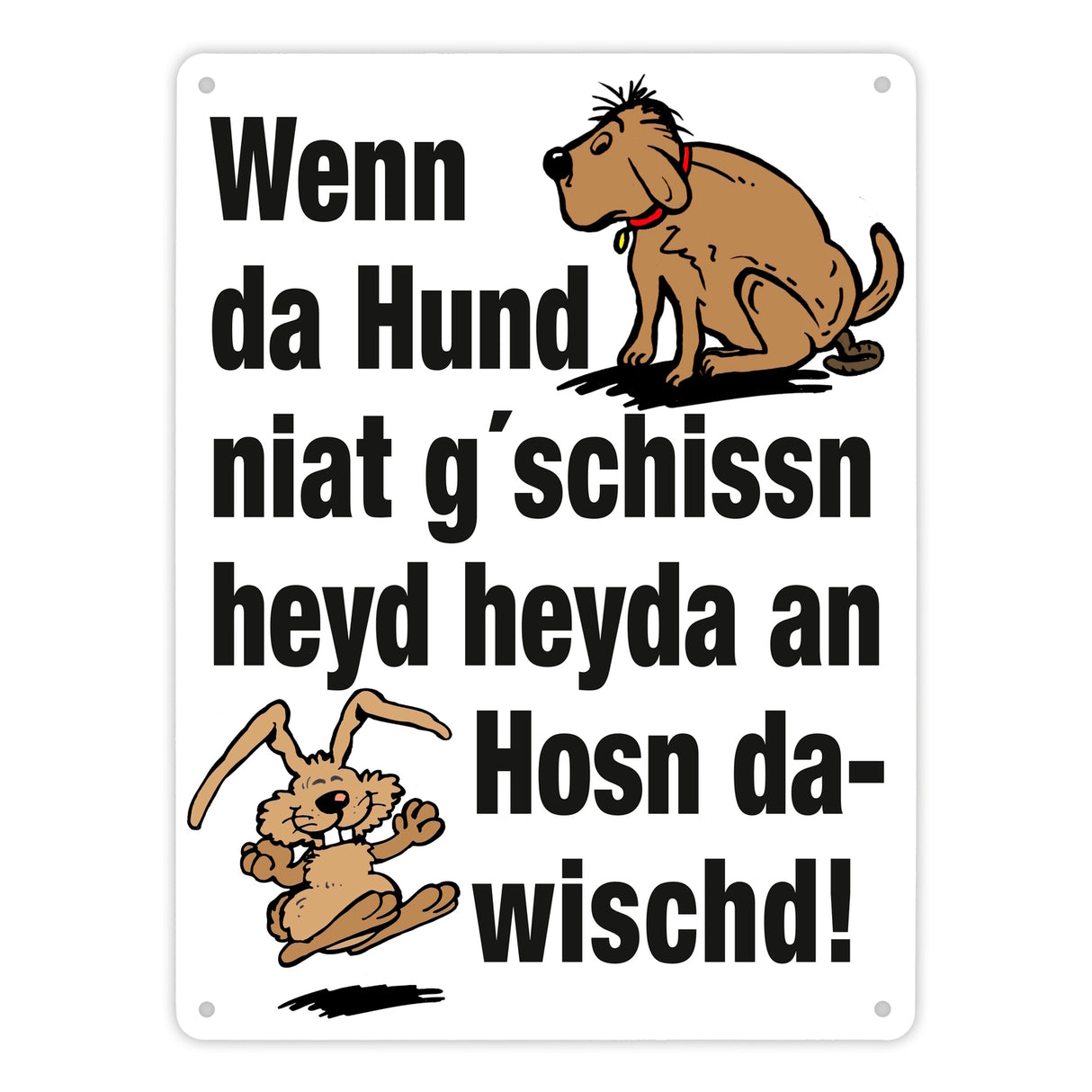 Hund und Hase Metallschild in 15x20 cm mit Spruch Hund gschissn, Hosn dawischd nicht!