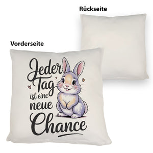 Hase mit Herzen Jeder Tag ist eine neue Chance Spruch Kissen