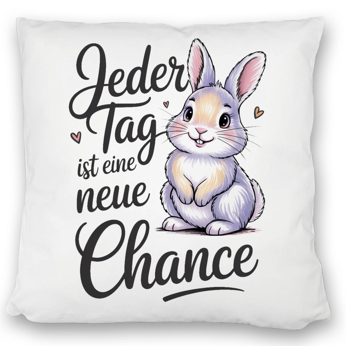 Hase mit Herzen Jeder Tag ist eine neue Chance Spruch Kissen