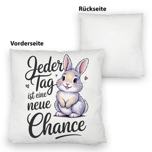 Hase mit Herzen Jeder Tag ist eine neue Chance Spruch Kissen
