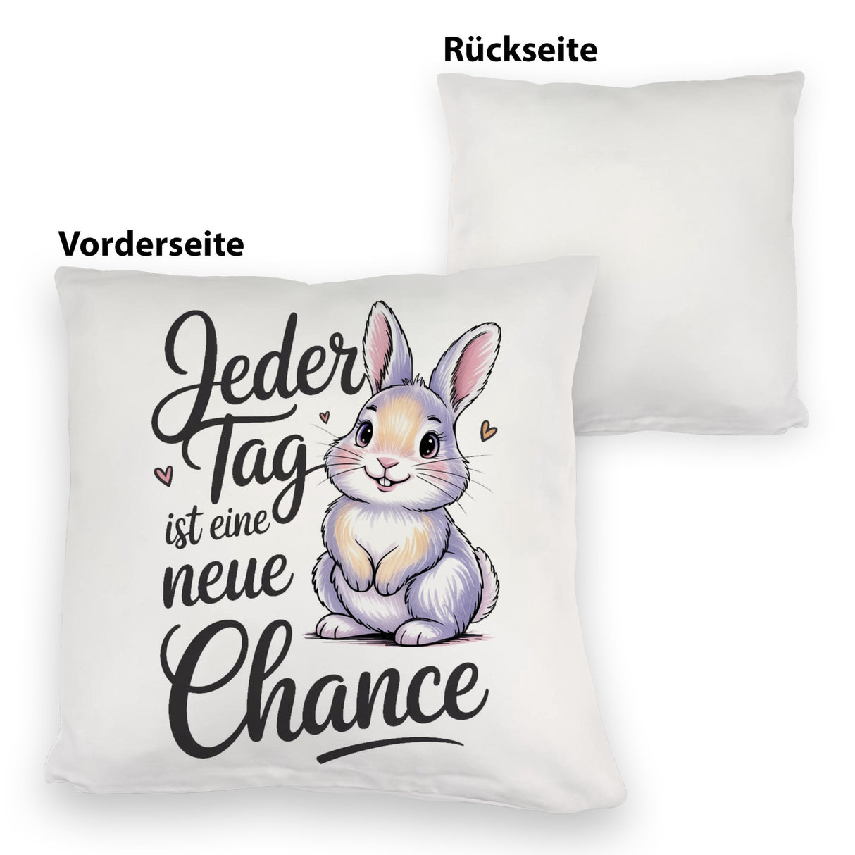 Hase mit Herzen Jeder Tag ist eine neue Chance Spruch Kissen