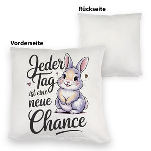 Hase mit Herzen Jeder Tag ist eine neue Chance Spruch Kissen