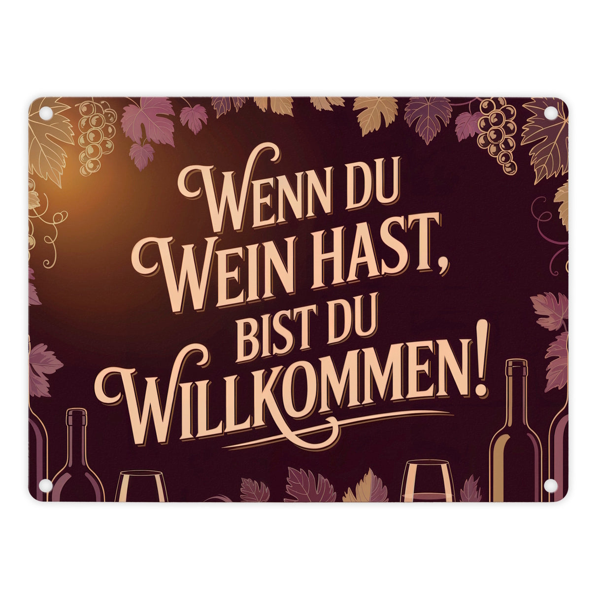 Wenn du Wein hast, bist du willkommen! Metallschild in 15x20 cm für Weinliebhaber