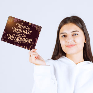 Wenn du Wein hast, bist du willkommen! Metallschild in 15x20 cm für Weinliebhaber