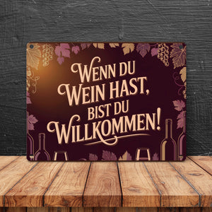Wenn du Wein hast, bist du willkommen! Metallschild in 15x20 cm für Weinliebhaber