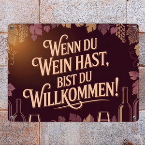 Wenn du Wein hast, bist du willkommen! Metallschild in 15x20 cm für Weinliebhaber