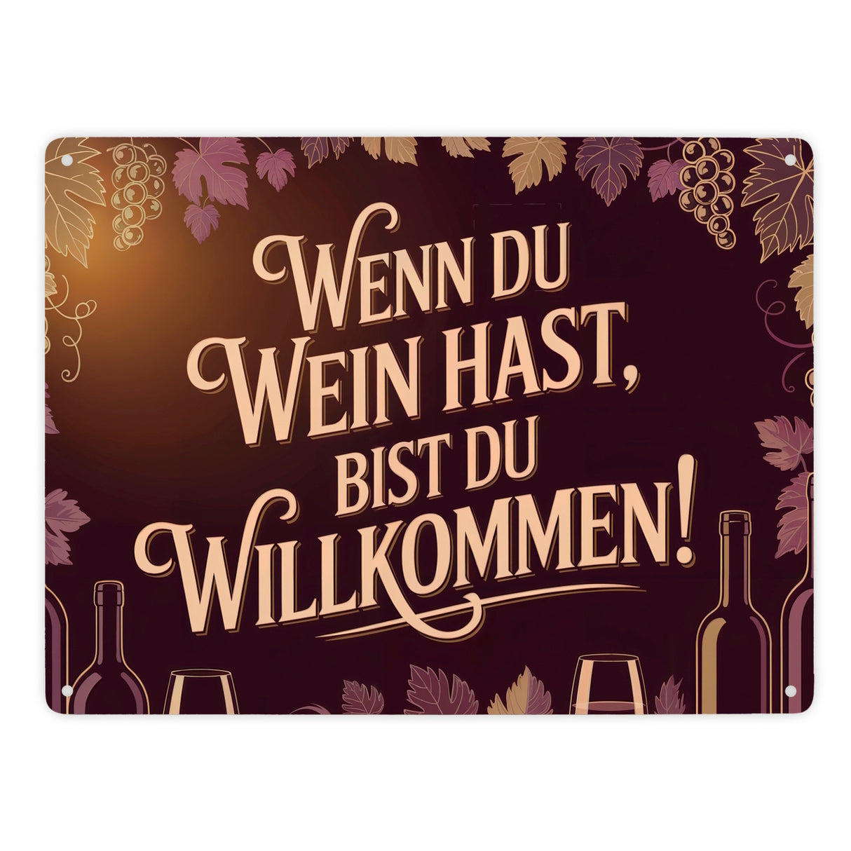 Wenn du Wein hast, bist du willkommen! Metallschild in 15x20 cm für Weinliebhaber