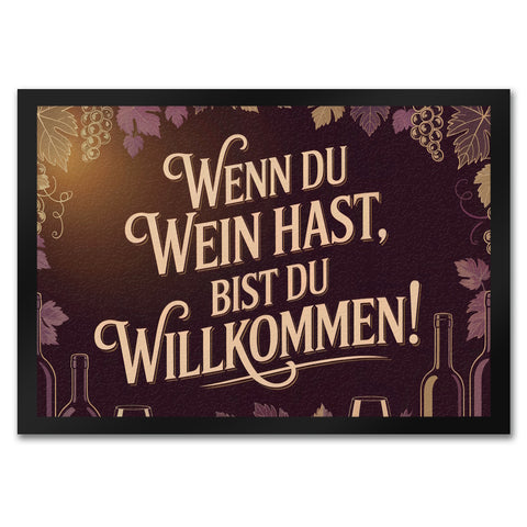Wenn du Wein hast, bist du willkommen! Fußmatte in 35x50 cm für Weinliebhaber
