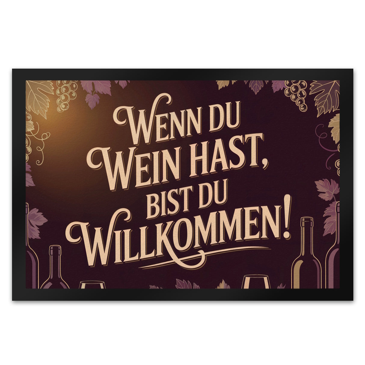 Wenn du Wein hast, bist du willkommen! Fußmatte in 35x50 cm für Weinliebhaber