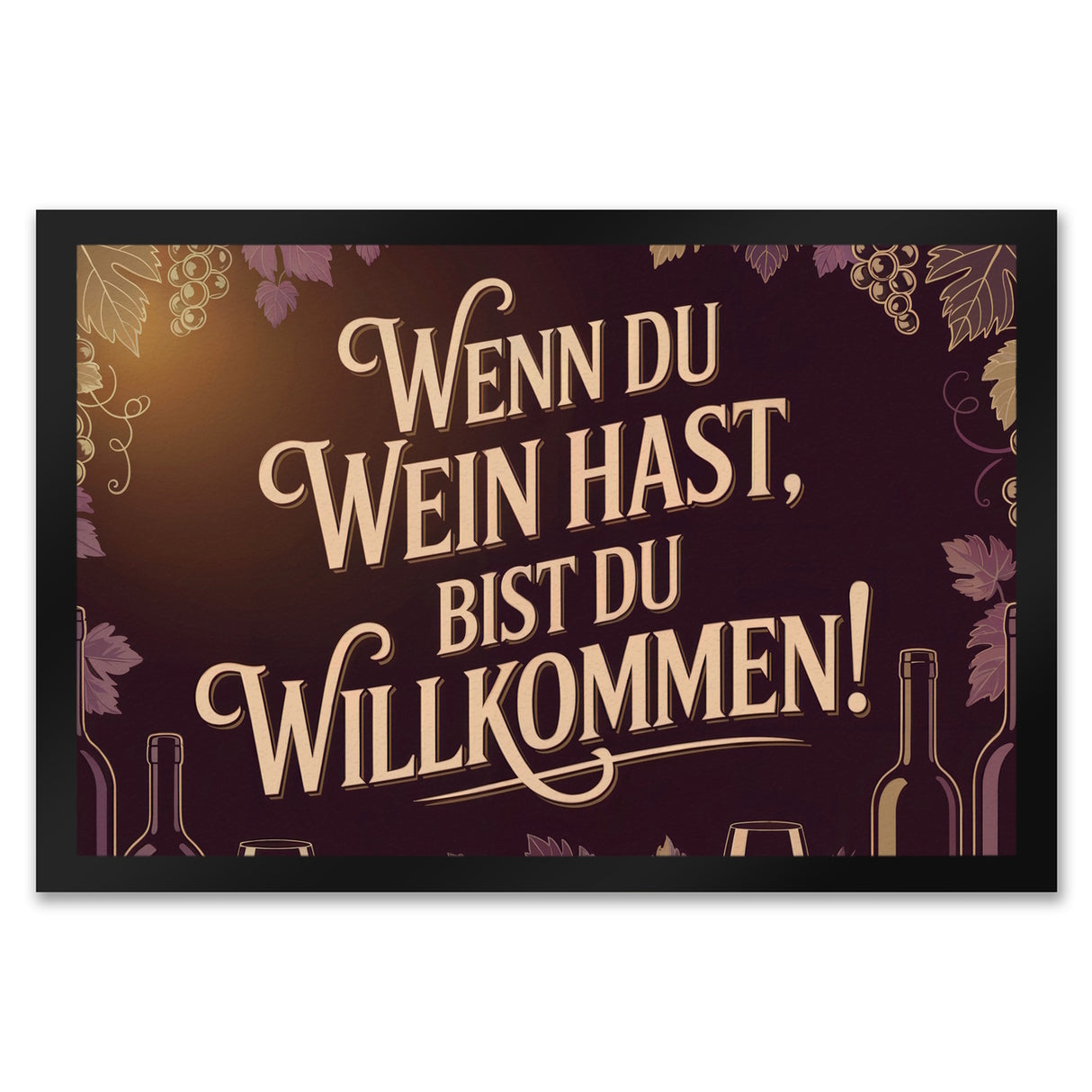 Wenn du Wein hast, bist du willkommen! Fußmatte in 35x50 cm für Weinliebhaber