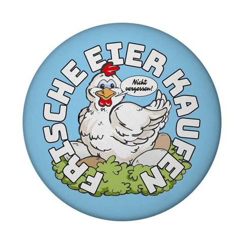 Huhn Magnet rund mit Spruch: Frische Eier kaufen. Nicht vergessen!