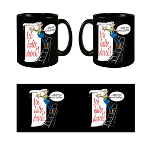Ich halte durch! Aber nur mit Kaffee Tasse