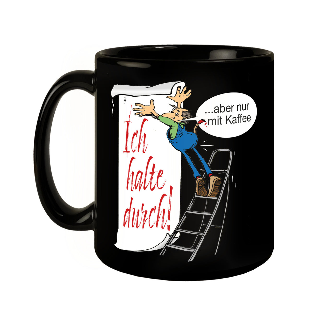 Ich halte durch! Aber nur mit Kaffee Tasse