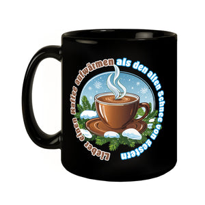 dampfende KaffeeTasse Tasse mit Spruch: Einen Kaffee aufwärmen statt Schnee