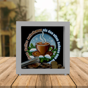 dampfende Kaffeetasse Spardose mit Spruch: Kaffee aufwärmen, statt Schnee gestern