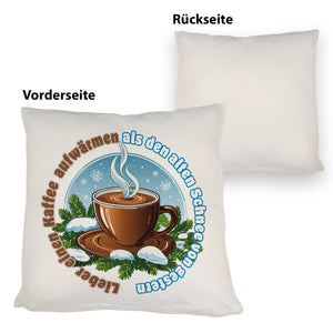 Tasse Kaffee Kissen mit Spruch: Kaffee aufwärmen statt alten Schnee