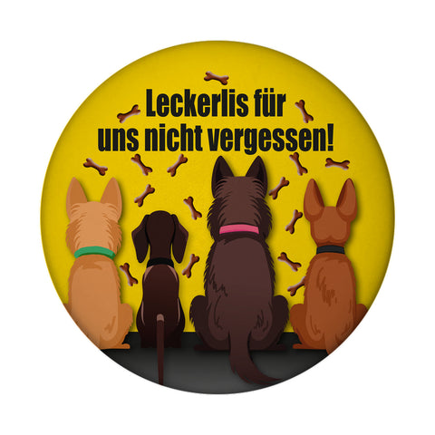 Hunde Magnet rund mit Spruch: Leckerlis für uns nicht vergessen!