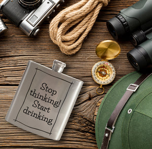 Stop thinking! Start drinking Flachmann