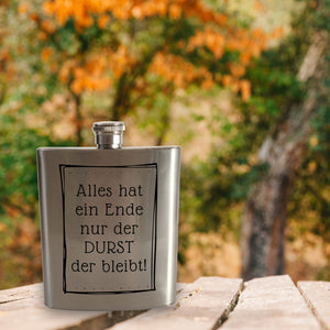 Alles hat ein Ende nur der Durst der bleibt! Flachmann