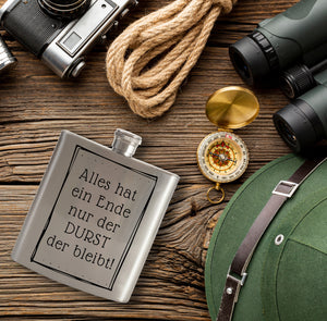 Alles hat ein Ende nur der Durst der bleibt! Flachmann