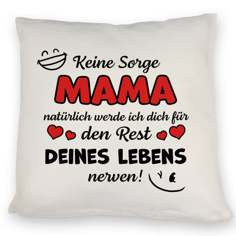 MAMA werde dich für den Rest deines Lebens nerven! Kissen
