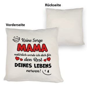 MAMA werde dich für den Rest deines Lebens nerven! Kissen