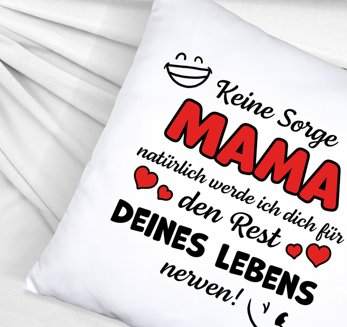 MAMA werde dich für den Rest deines Lebens nerven! Kissen