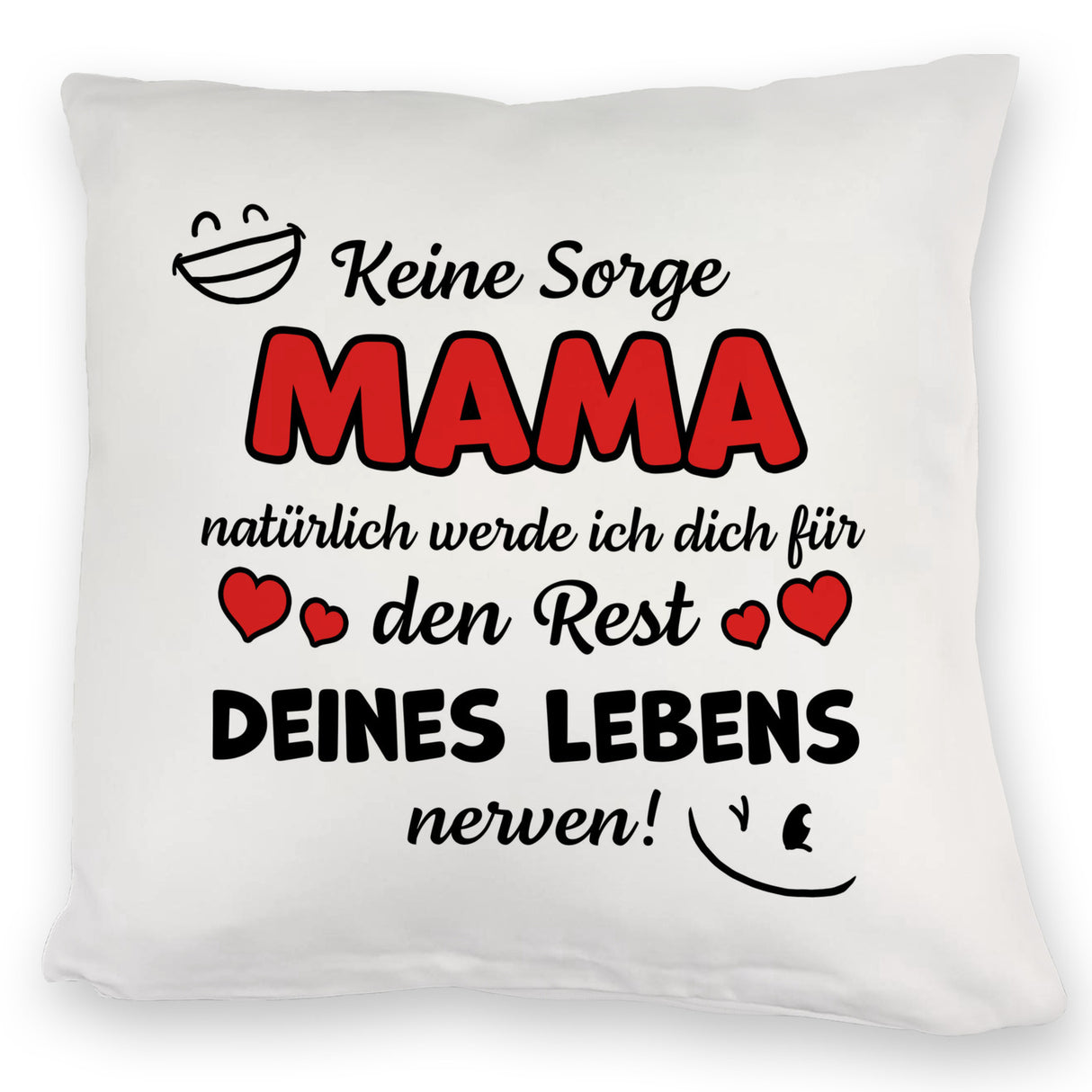 MAMA werde dich für den Rest deines Lebens nerven! Kissen