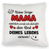 MAMA werde dich für den Rest deines Lebens nerven! Kissen