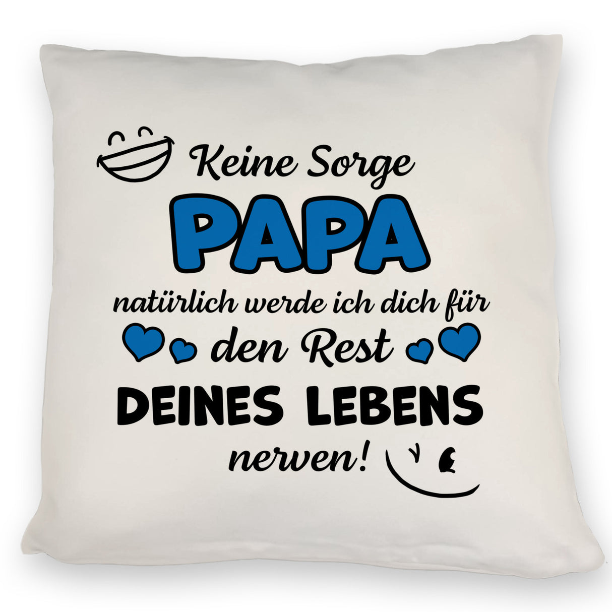 Papa werde dich für den Rest deines Lebens nerven! Kissen