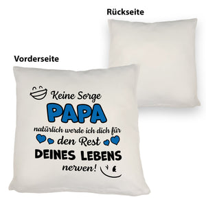 Papa werde dich für den Rest deines Lebens nerven! Kissen