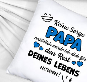 Papa werde dich für den Rest deines Lebens nerven! Kissen