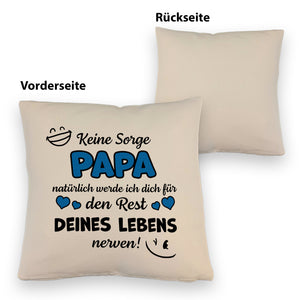 Papa werde dich für den Rest deines Lebens nerven! Kissen