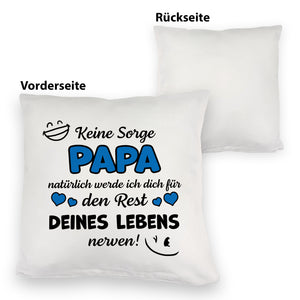 Papa werde dich für den Rest deines Lebens nerven! Kissen