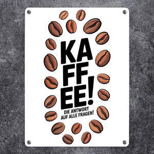 KAFFEE - die Antwort auf alle Fragen Metallschild in 15x20 cm für Koffeinjunkies