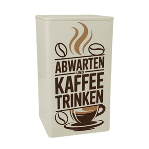 Abwarten und Kaffee trinken KaffeeDose 900ml