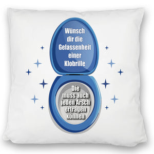 Kloschüssel Kissen mit Spruch: Sei gelassen wie eine Klobrille