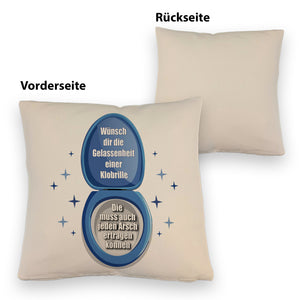 Kloschüssel Kissen mit Spruch: Sei gelassen wie eine Klobrille