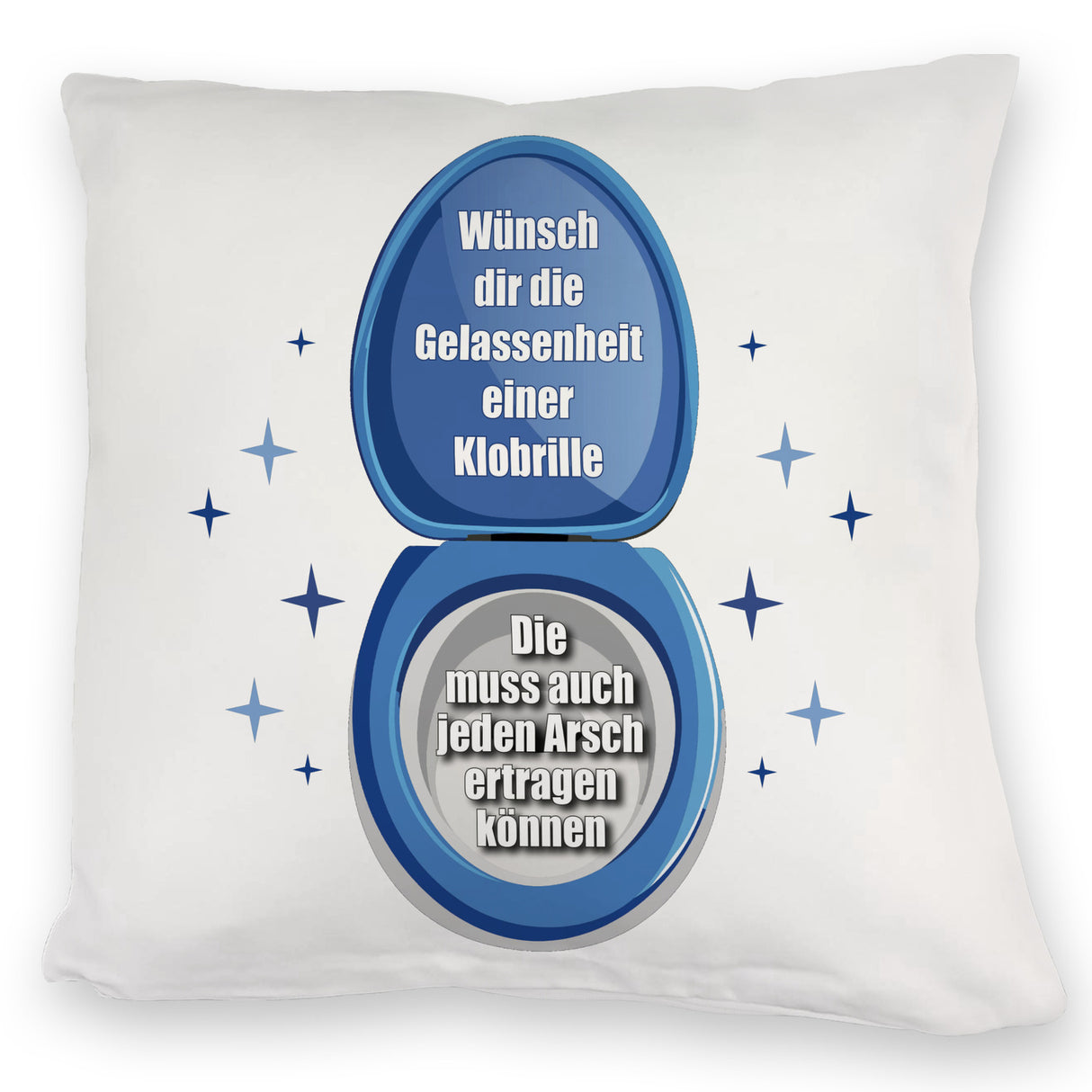 Kloschüssel Kissen mit Spruch: Sei gelassen wie eine Klobrille