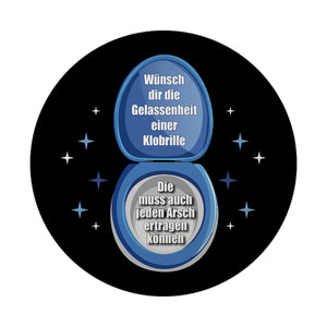 Kloschüssel Magnet rund mit Spruch: Gelassenheit wie eine Klobrille