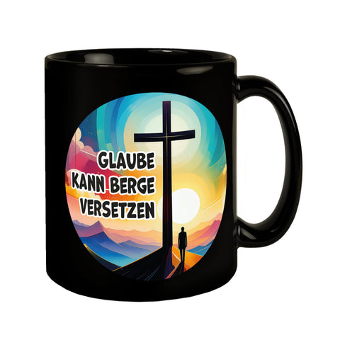 Berg mit Kreuz Tasse in Schwarz mit Spruch: Glaube kann Berge versetzen