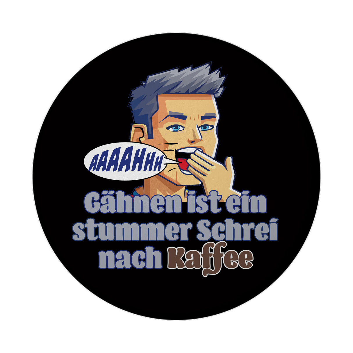 Müder Mann Magnet rund mit Spruch: stummer Schrei nach Kaffee