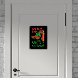 Biber Metallschild in 15x20 cm mit Spruch: Sei doch kein Griffelspitzer!